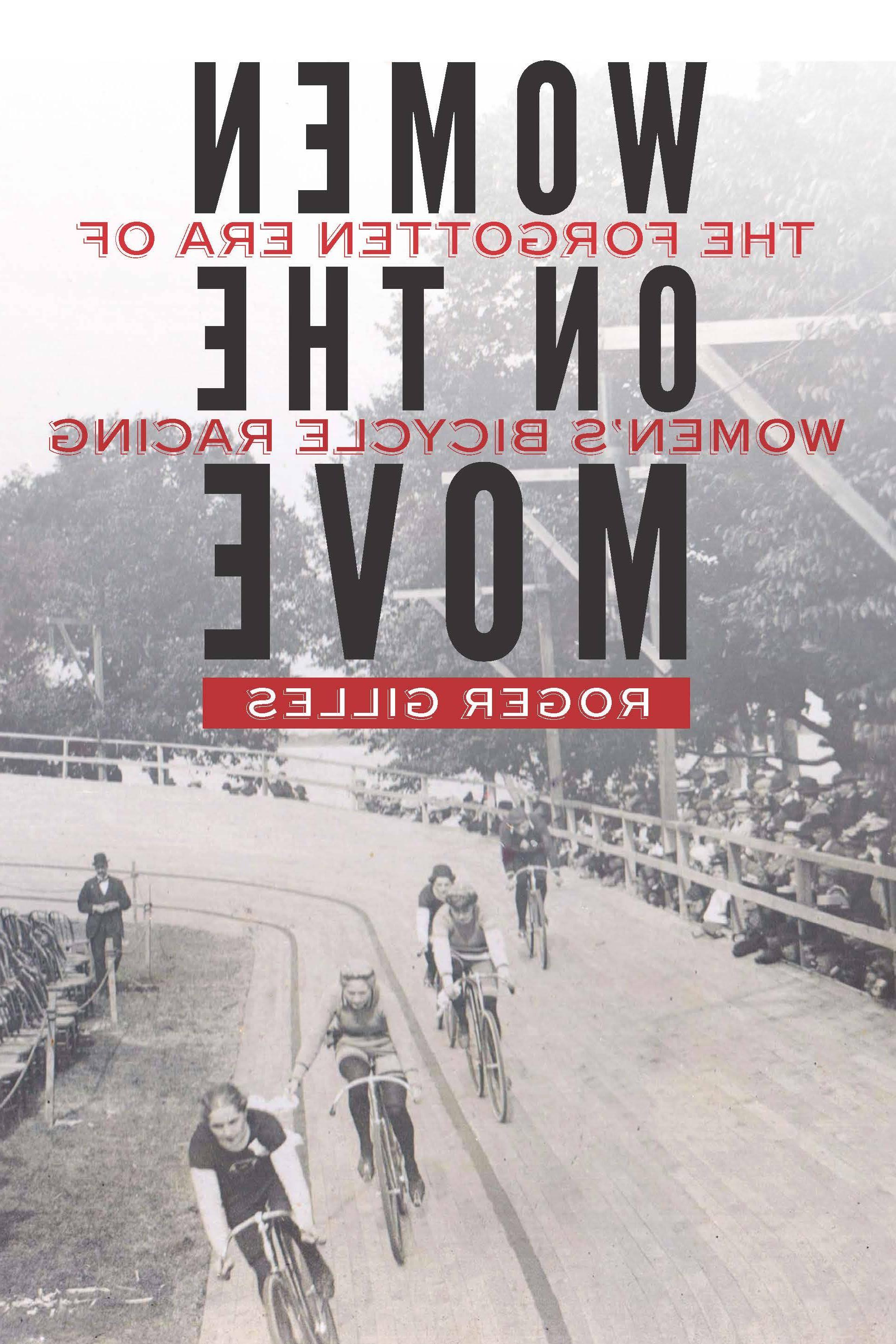 Roger Gilles' book "Women on the Move: The Forgotten Era of Women's Bicycle Racing"